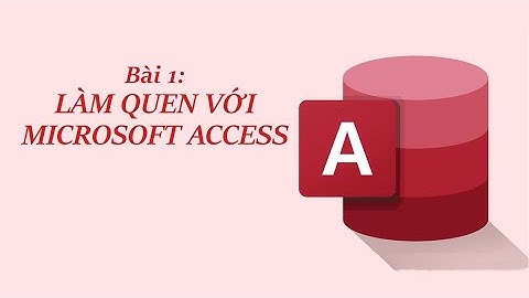 Bài 1. Tạo cơ sở dữ liệu trong Microsoft Access. Chủ đề F(ICT) - Tin học 11 Cánh Diều)