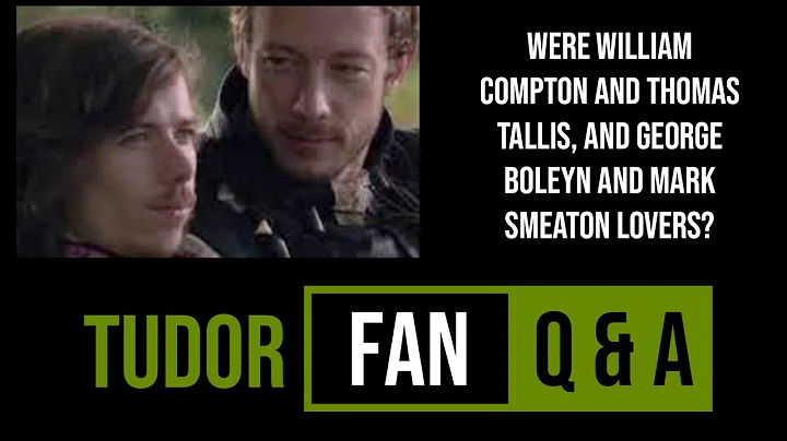 Were William Compton and Thomas Tallis, and George...