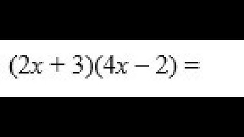Simplify (2x+3)(4x-2)