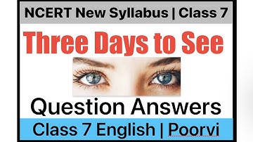 Three days to see class 7 question answers| three days to see Helen Keller| class 7 poorvi chapter 3