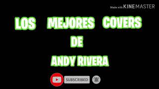 Los mejores cover de andyrivera