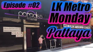 Pattaya LK Metro Monday Episode #2