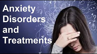 Anxiety Disorders and Their Treatment Anxiety Disorders and Their Treatment