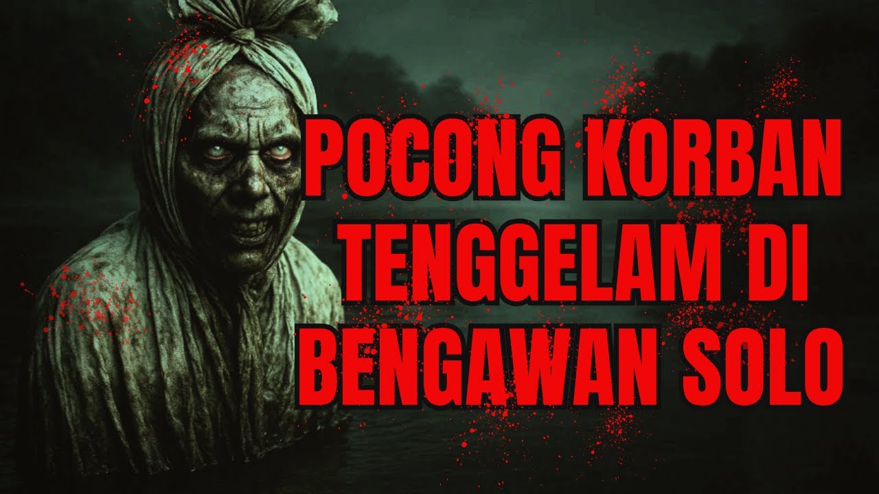 Kisah Horor: TEROR POCONG Korban Tenggelam di Bengawan Solo Karena Cincin Kawin yang Hilang
