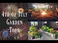4th of July Garden Tour | Garden Design | Vegetable Gardening | Container Gardening