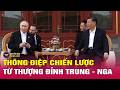 Cập nhật thượng đỉnh Trung - Nga: Kêu gọi chấm dứt xung đột Trung Đông và thông điệp chiến lược