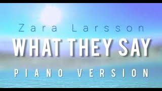 WHAT THEY SAY - Zara Larsson (piano version)