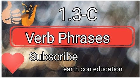 Verb Phrase 1.3-C  l Verb Phrases English Grammar l Verb Phrase