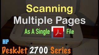 HP DeskJet 2700 Scanning Multiple Pages as A single PDF file !!