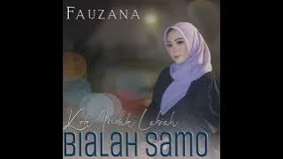 Fauzana -Kok Indak Labiah Bialah Samo (  Music Audio) Terbaik 2024 Terpopuler