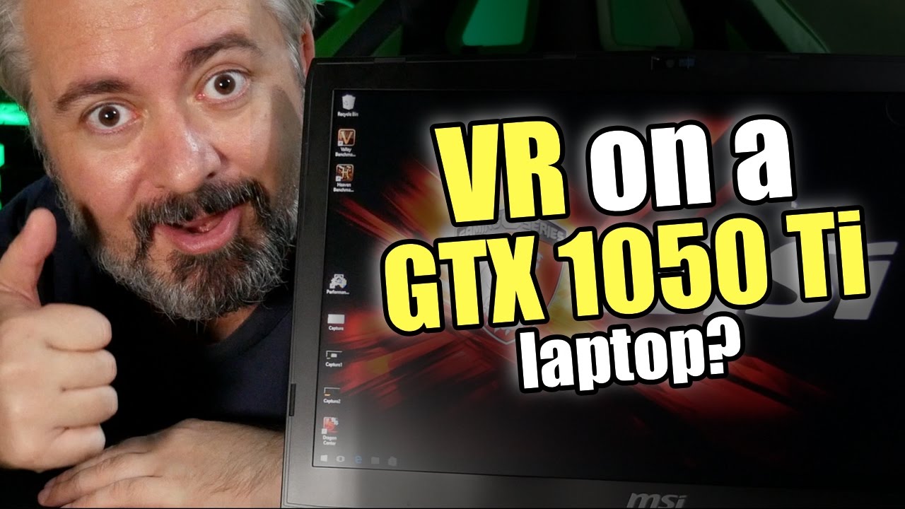 GTX 1050 Ti Laptop Review - VR? - Ge72 7RE Review - YouTube