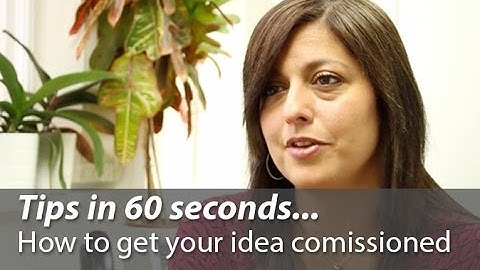 Tips in 60 seconds... How to get your idea commissioned