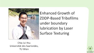 Chia-Jui Hsu (TU Wien, U d Saarlandes) on Laser Surface Texturing | ViViMaT 2-1-5 Chia-Jui Hsu (TU Wien, U d Saarlandes) on Laser Surface Texturing | ViViMaT 2-1-5