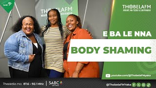 E Ba Le Nna | Body Shaming | Kgaugelo Kekana