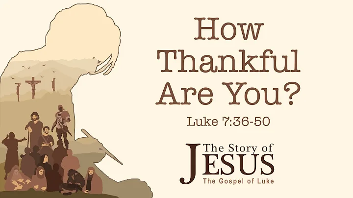 Luke 30: How Thankful Are You?