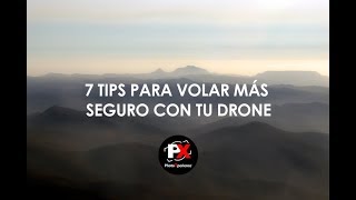 7 Tips para volar seguro con tu Drone.