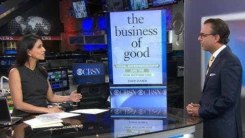 The Business of Good: How entrepreneurs are trying to change the world