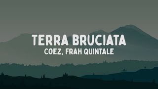 Video thumbnail of "Coez, Frah Quintale - Terra bruciata (Testo/Lyrics)"