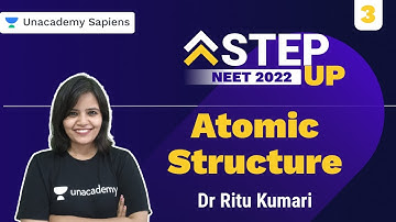 Atomic Structure Part 3 | Step Up NEET 2022 | Dr Ritu Kumari | Unacademy Sapiens