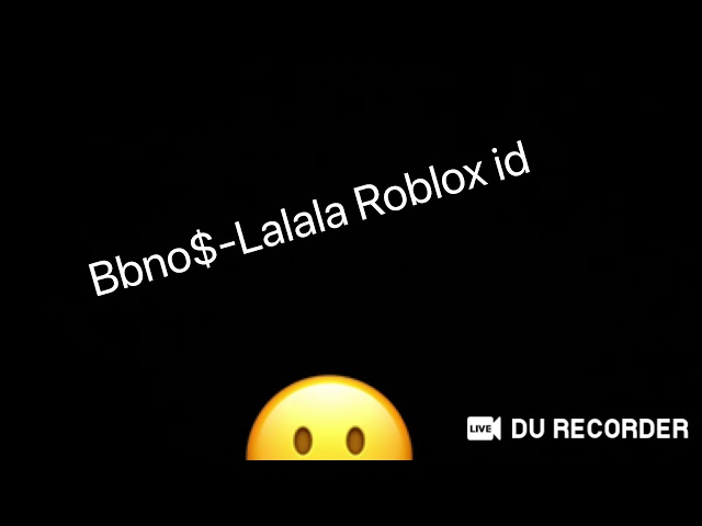 Bbno Lalala Roblox Id Youtube