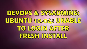 DevOps & SysAdmins: Ubuntu 10.04: unable to login after fresh install (5 Solutions!!)