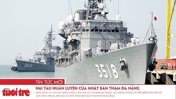 Hai tàu huấn luyện của Nhật Bản thăm Đà Nẵng