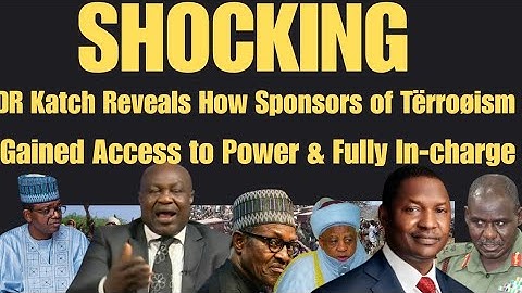 SHOCKING! DR Katch Reveals How Sponsors of Terrorism Gained Access to Power & Fully In-charge
