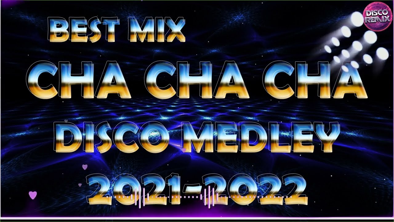 BEST MIX CHA CHA CHA DISCO MELDEY 20212022 🧿 DISCO CHA CHA CHA MEDLEY