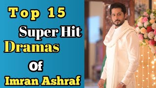 Top 15 papular Drama's of Imran ashraf 2023|||! Imran ashraf super Hit Pakistani Dramas