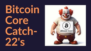 Bitcoin Core Catch-22