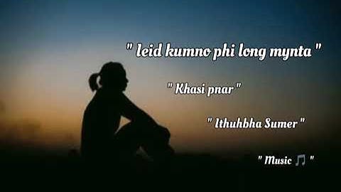 " Ieid kumno phi long mynta " Khasi Pnar Ithuhbha Sumer Music "