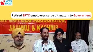 Retired SRTC employees serve ultimatum to Government | JK News Today