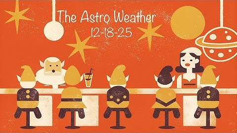 12-18-25 -- The Astro Weather