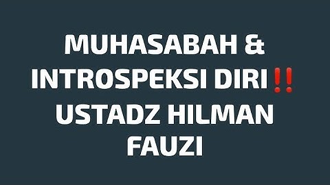 MUHASABAH & INTROSPEKSI DIRI‼️USTADZ HILMAN FAUZI