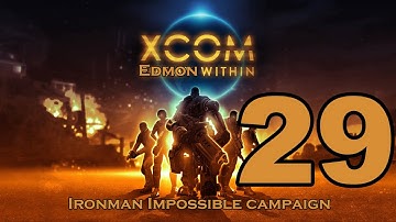 XCOM Enemy Unknown - Impossible Ironman Campaign - Episode 29