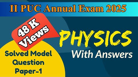 2nd PUC 2024-25 || PHYSICS || Solved Model Question Paper-1 || with Answers for Annual Exam 2025