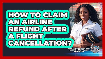 How to Claim an Airline Refund After a Flight Cancellation?