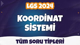 Koordinat Sistemi | Tüm SORU TİPLERİ | LGS 2024