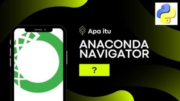 Pembahasan Seputar Apa Itu Anaconda Navigator ?