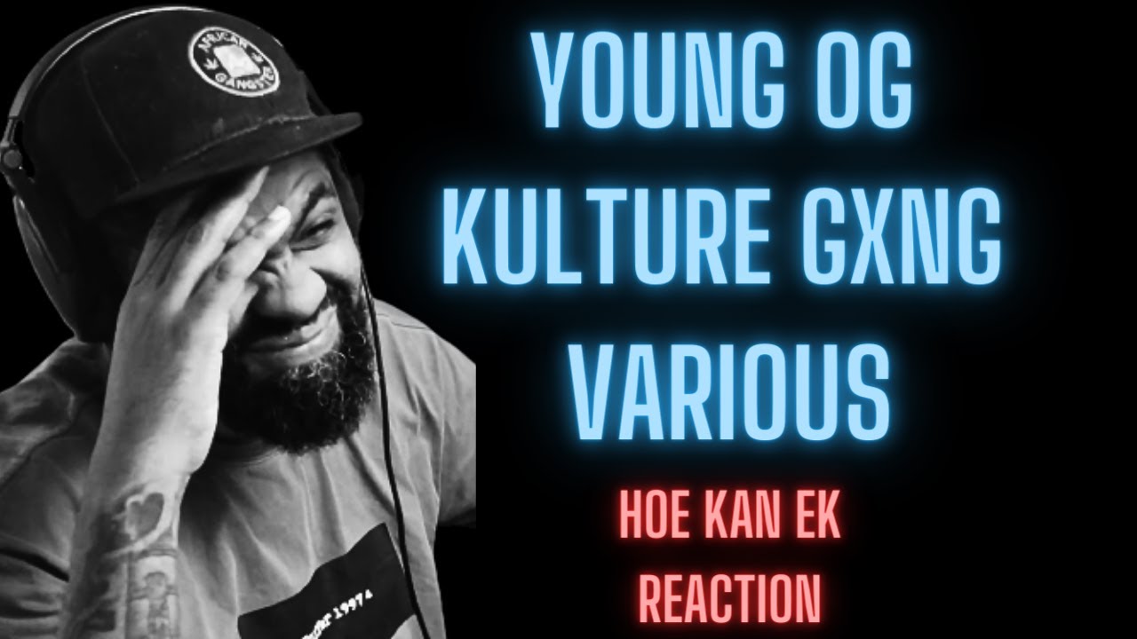 Hoe Kan Ek? - Young OG CPT x Kulture Gang x Various- A South African Reacts