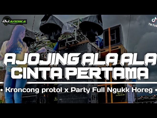 DJ AJOJING ALA x CINTA PERTAMA x KRONCONG PROTOL • Party • Jaranan Dor • Dj Andika class=