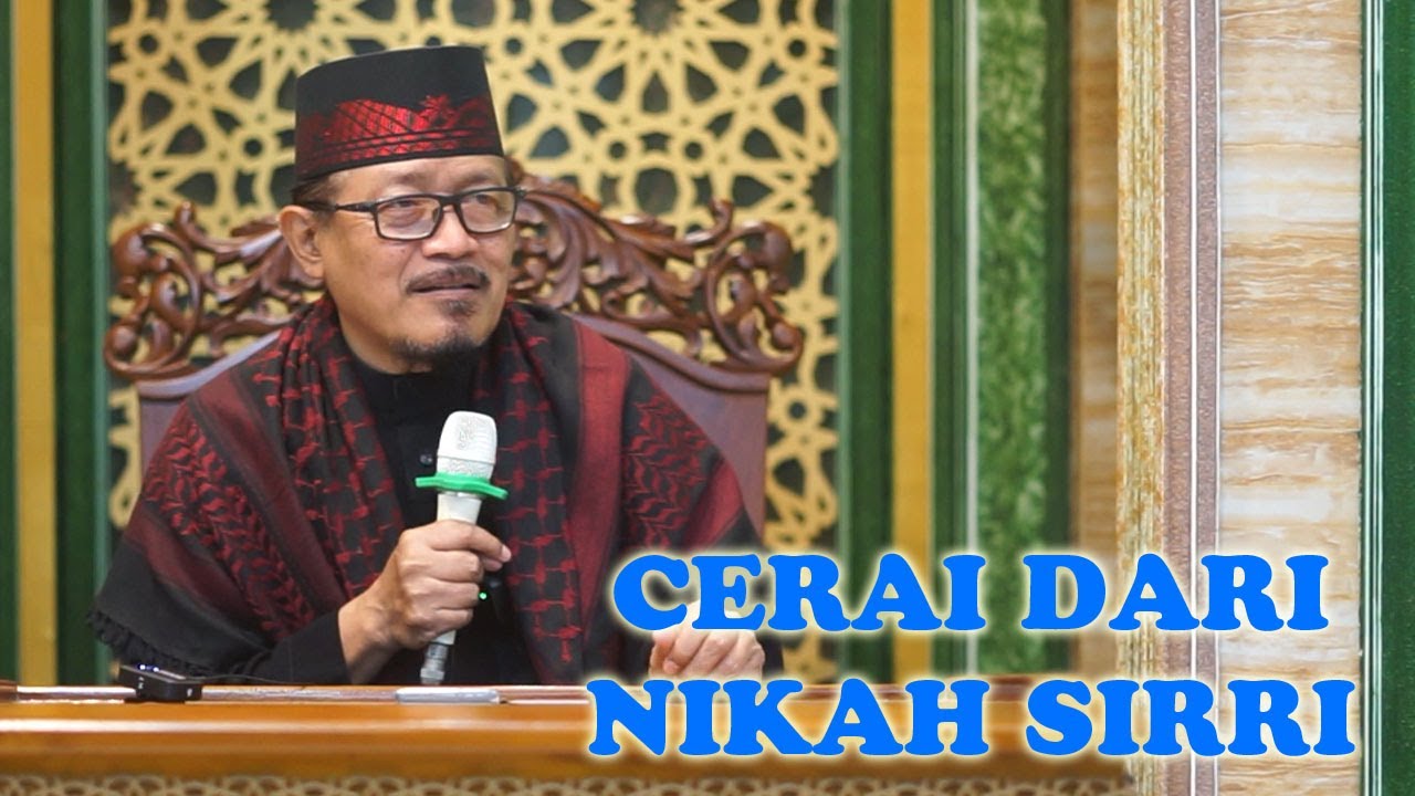 BAGAIMANA CARA CERAI DARI NIKAH SIRRI YANG DITINGGAL SUAMI : Prof Dr KH Ahmad Zahro MA al-Chafidz
