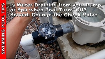 Is your Water Draining from your Pump or Spa When Pool Shuts Off? Solved: Change the Check Valve