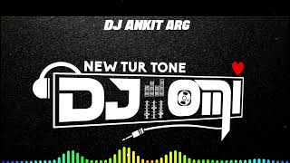 MY NEW SONG TUR TONE DJ ANKIT ARG FT.DJ OMI ARETH 🔥