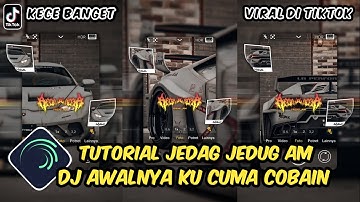 Tutorial Jedag Jedug Alight Motion DJ Awalnya Ku Cuma Cobain