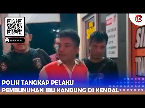 POLISI TANGKAP PELAKU PEMBUNUHAN IBU KANDUNG DI KENDAL