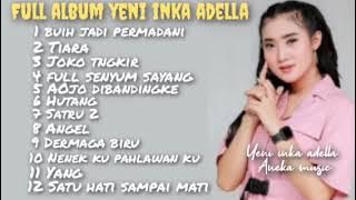 YENI INKA BUIH JADI PERMADANI ~ FULL ALBUM ADELLA