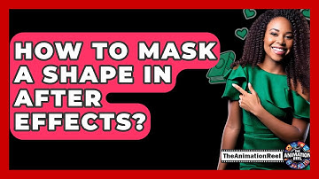 How To Mask A Shape In After Effects? - The Animation Reel