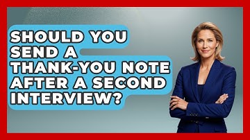 Should You Send A Thank-You Note After A Second Interview? - Job Success Network