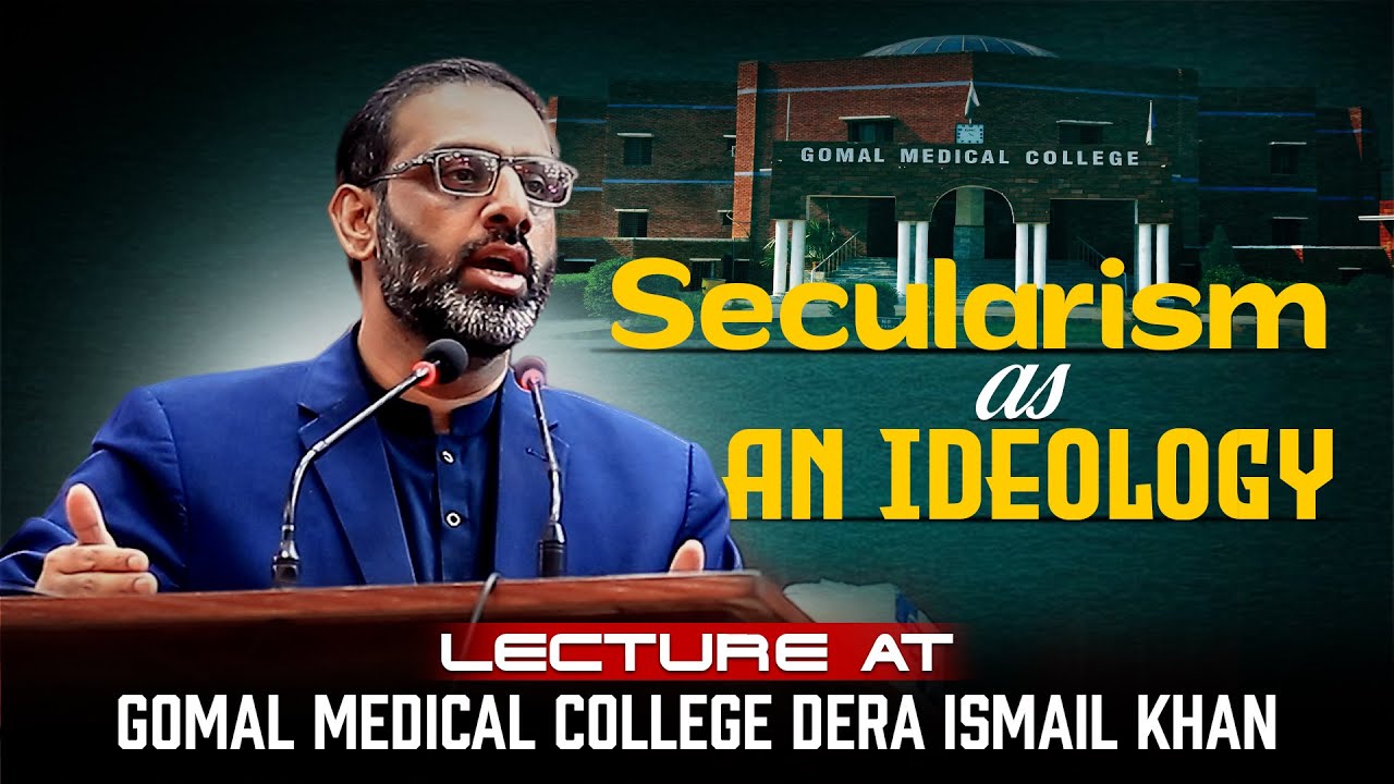 Secularism As An Ideology | Lecture At Gomal Medical College Dera Ismail Khan